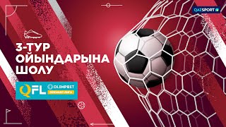 Olimpbet QFL Премьер-лигасы. 3-тур ойындарына шолу