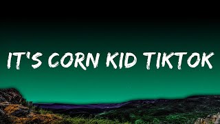 it's corn kid tiktok song (extended) lyrics | for me i really like corn | Top Best Songs