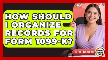 How Should I Organize Records For Form 1099-K? - Latino Family Filing