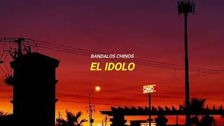 Video thumbnail of "Bandalos Chinos - El Ídolo | Letra"