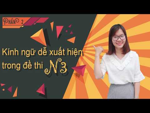 KÍNH NGỮ DỄ XUẤT HIỆN TRONG ĐỀ THI N3 PHẦN 2
