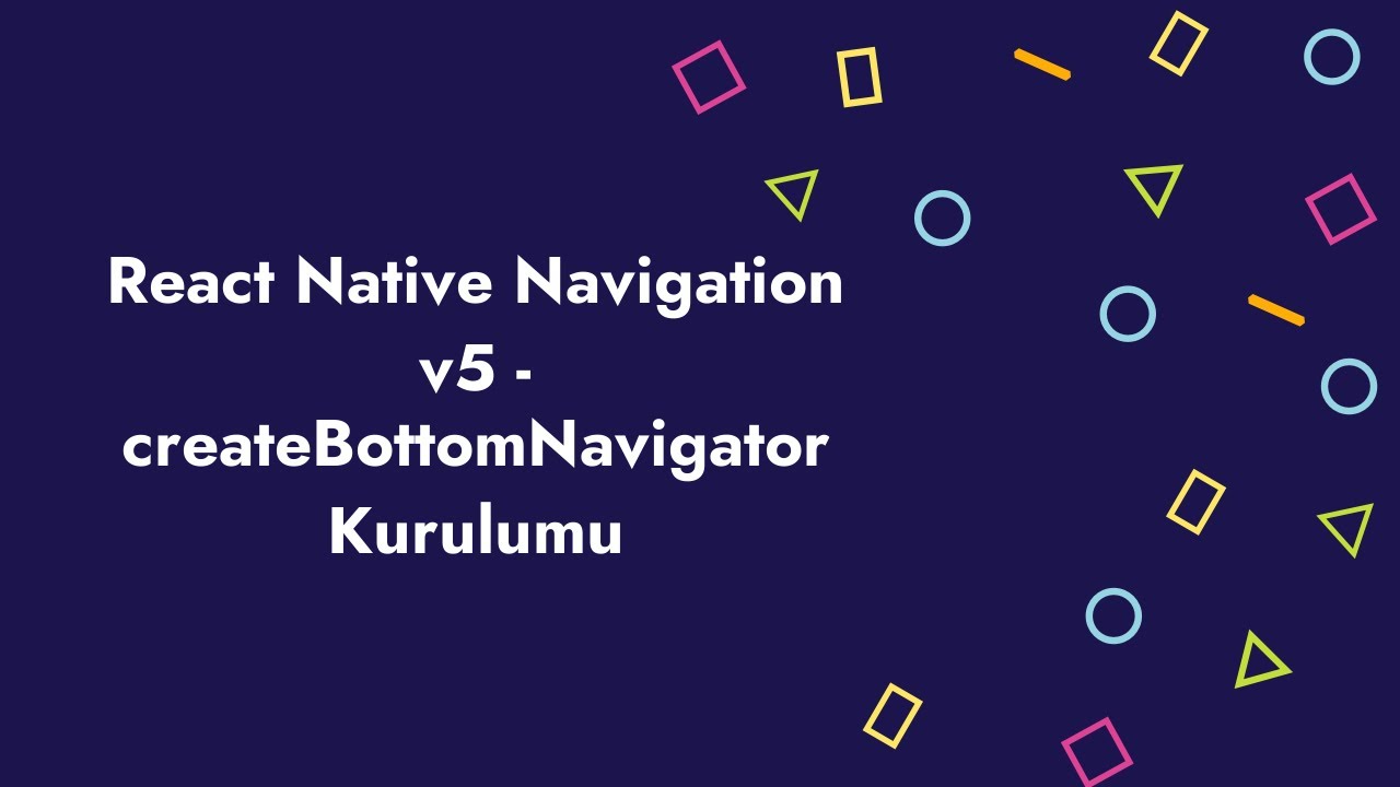 React Native Navigation v5 - createBottomNavigator Kurulumu ve ...