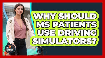 Why Should MS Patients Use Driving Simulators? - MS Support Network