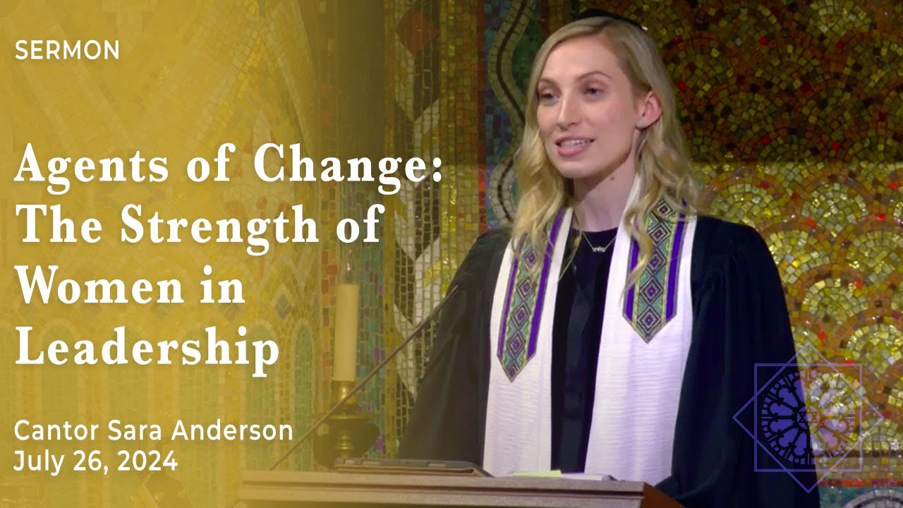 Cantor Sara Anderson | July 26, 2024 | Agents of Change: The Strength of Women in Leadership