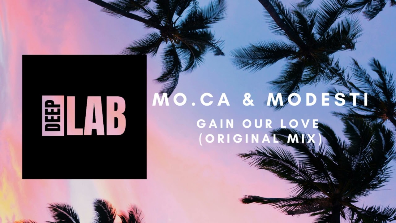DEEP HOUSE  MO.CA & Modesti - Gain Our Love (Original Mix) [DEEPLAB PROMO]