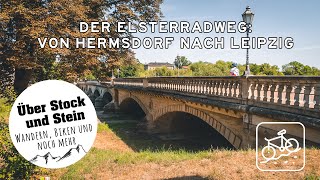 Der Elsterradweg: Von Hermsdorf nach Leipzig