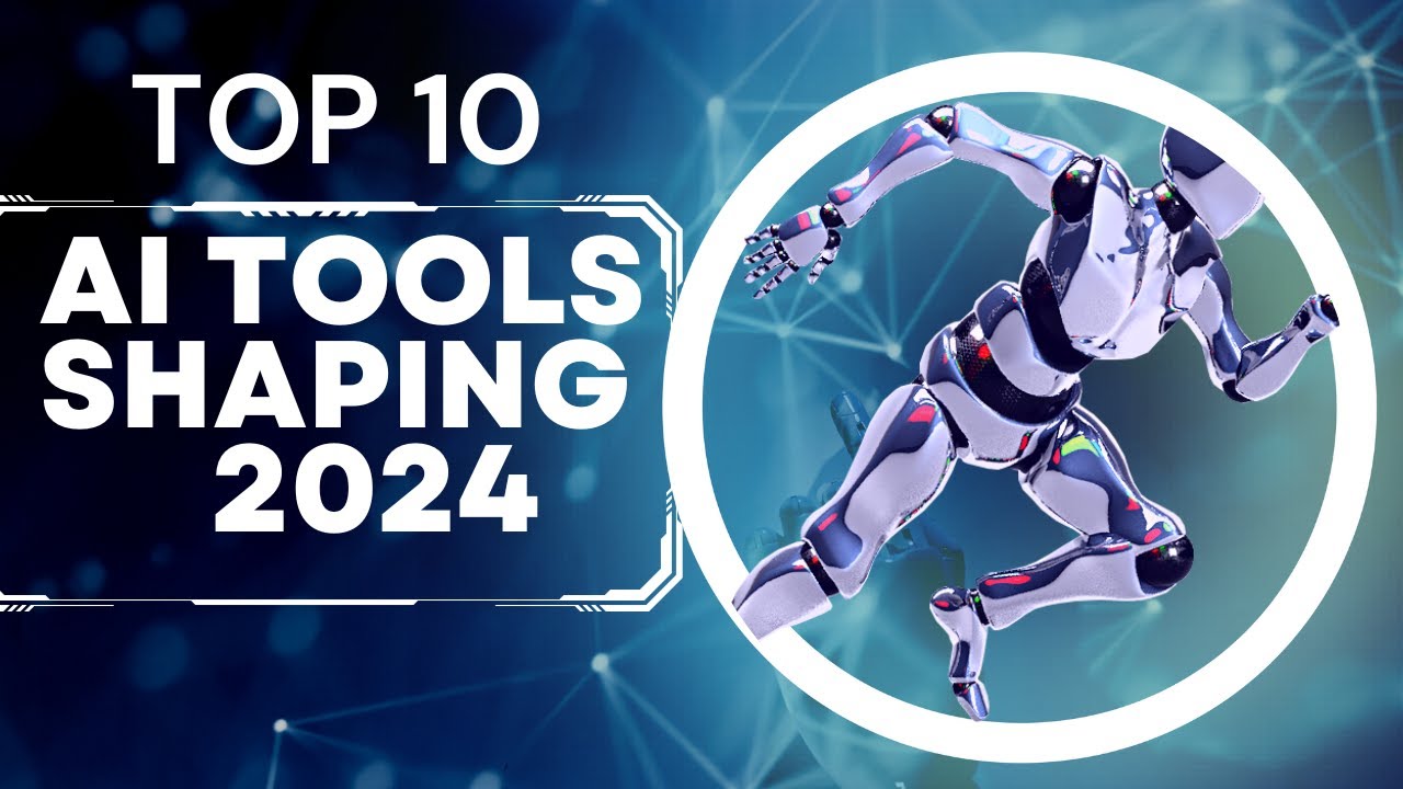 Top 10 AI Tools Shaping 2024: A Glimpse into the Future