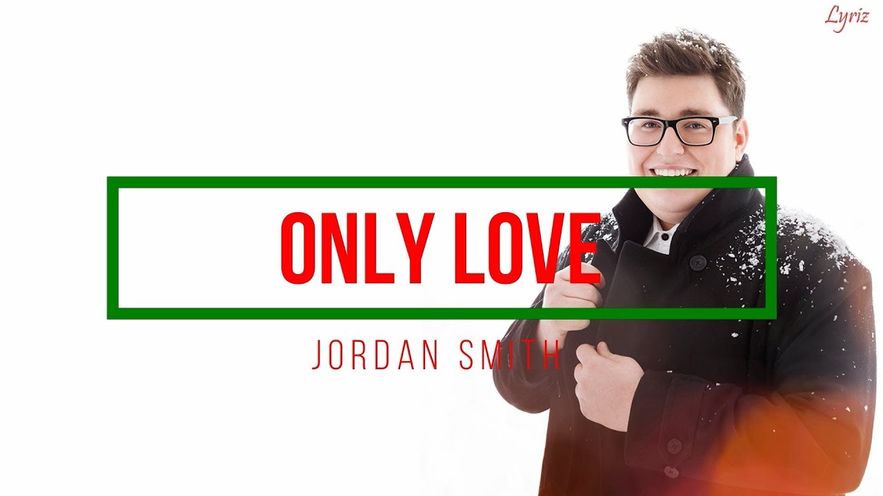 Jordan Smith only Love. 072 Jordan Smith - only Love. Only смит