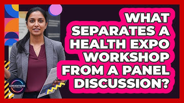 What Separates A Health Expo Workshop From A Panel Discussion? - Conventions Network