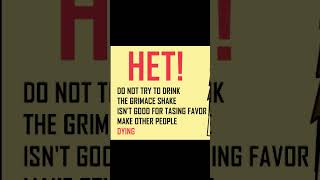 Het, Do Not Try To Drink The Grimace Shake