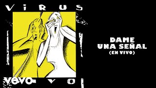 Virus - Dame una Señal (En Vivo) (Official Audio)