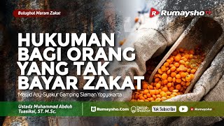 Bulughul Maram : Hukuman Bagi Orang yang Tidak Bayar Zakat - Ustadz M Abduh Tuasikal