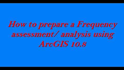 How to prepare Frequency assessment/ analysis using ArcGIS 10.8