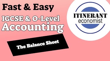 IGCSE and O Level Accounting - The Balance Sheet