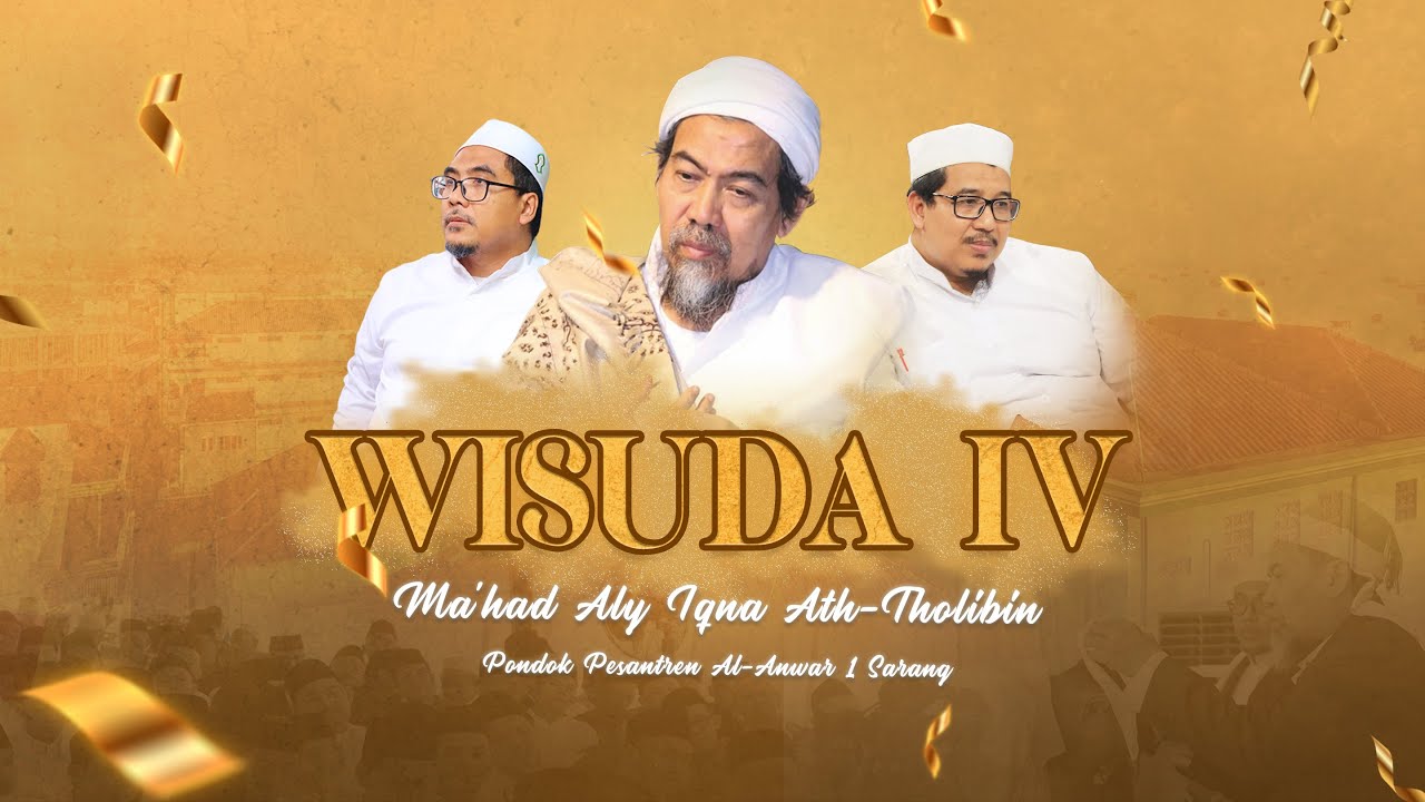🔴 [LIVE] WISUDA KE-4 MA'HAD ALY IQNA' ATH-THALIBIN PP AL ANWAR 1 SARANG