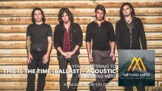 Смотреть клип Nothing More - This Is The Time (Ballast) - Acoustic (Audio Stream)
