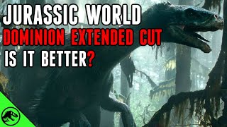 My Thoughts On The Jurassic World: Dominion Extended Cut
