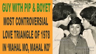 Guy with Pip and Boyet: The Most Controversial Love Triangle of 1978 in &quot;Mahal Mo, Mahal Ko&quot;