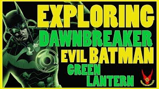 Famous Origin Of DAWNBREAKER  (Evil Batman Green Lantern) | EXPLORING COMICS Wealth
