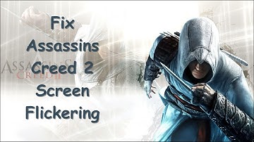 Fix Assassins Creed 2 Screen Flickering On Windows 11