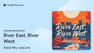 River East, River West by Aube Rey Lescure · Audiobook preview