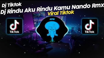 DJ RINDU AKU RINDU KAMU BY NANDO RMX VIRAL TIK TOK TERBARU 2025!!