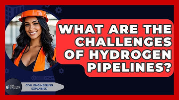 What Are The Challenges Of Hydrogen Pipelines? - Civil Engineering Explained