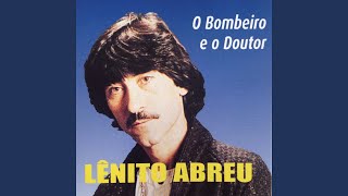 Video thumbnail of "Lênito Abreu - O Bombeiro e o Doutor"