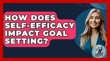How Does Self-efficacy Impact Goal Setting? - Philosophy Beyond