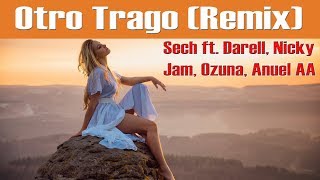 Otro Trago Remix - Sech ft  Darell, Nicky Jam, Ozuna, Anuel AA (LETRA)