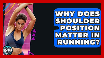 Why Does Shoulder Position Matter In Running? - Running Beyond Limits