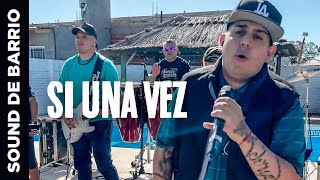 Video thumbnail of "Sound de Barrio - Si una vez │ Video Clip"