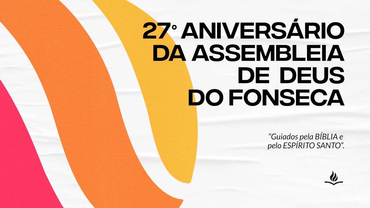 27° Aniversário da Assembleia de Deus do Fonseca!!! (30/04/2022)