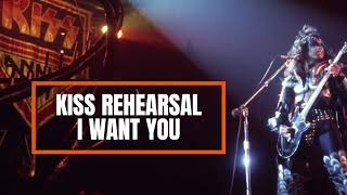KISS REHEARSAL - I WANT YOU (ROCK AND ROLL OVER 1976)