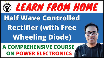 5. Half Wave Controlled Rectifier (with Free Wheeling Diode) II Power Electronics II