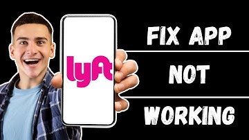 Lyft App Not Working: How to Fix Lyft App Not Working