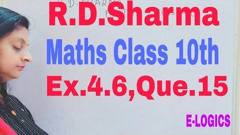 RD SHARMA MATHS CLASS-10th EX-4.6 Q.15