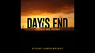 Days End (Hold Me Now) - Stuart James Wright original