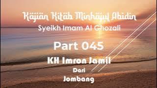 KAJIAN MINHAJUL ABIDIN - KITAB IMAM AL GHOZALI (Part 045) oleh KH Imron Jamil - Jombang