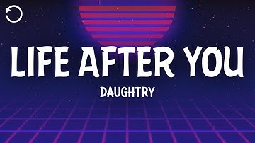 Daughtry - Life After You (Lyrics)