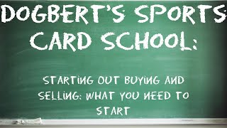 Dogbert's Sports Cards School: Getting Started Buying and Selling: What You Need to Start