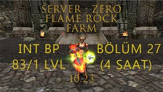 Bölüm 27 FLAME ROCK (DELOS) FARM 4 SAAT GÜNCEL(10/2023) SERVER:ZERO INTBP 83/1 LVL