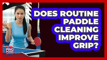 Does Routine Paddle Cleaning Improve Grip?