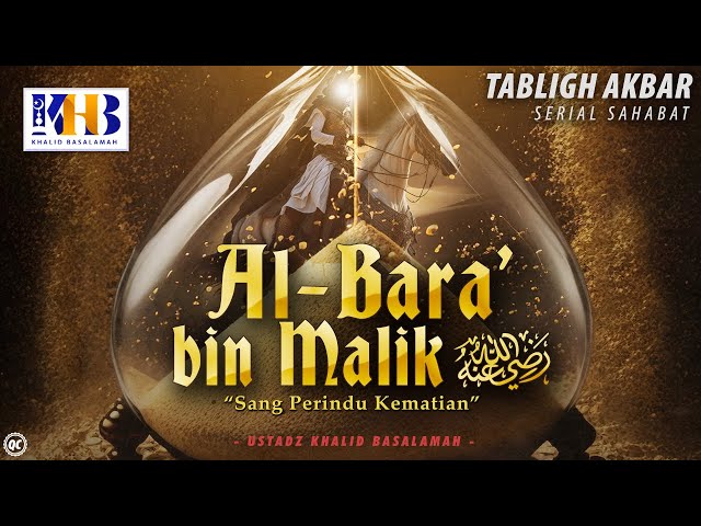 Kisah Sahabat Nabi ﷺ Ke-57: Al-Bara' Bin Malik Sang Perindu Kematian - Khalid Basalamah class=