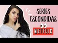 5 SÉRIES ESCONDIDAS E INCRÍVEIS NO NETFLIX !