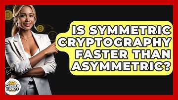 Is Symmetric Cryptography Faster Than Asymmetric? - CryptoBasics360.com