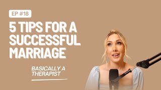 Ep. 18 - 5 Tips for a Successful Marriage