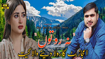 Na Roo_Pahari song_Aijaz Bhat with Arif Kazmi_Latest Video HD