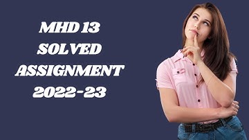 MHD 13 SOLVED ASSIGNMENT 2022-23
