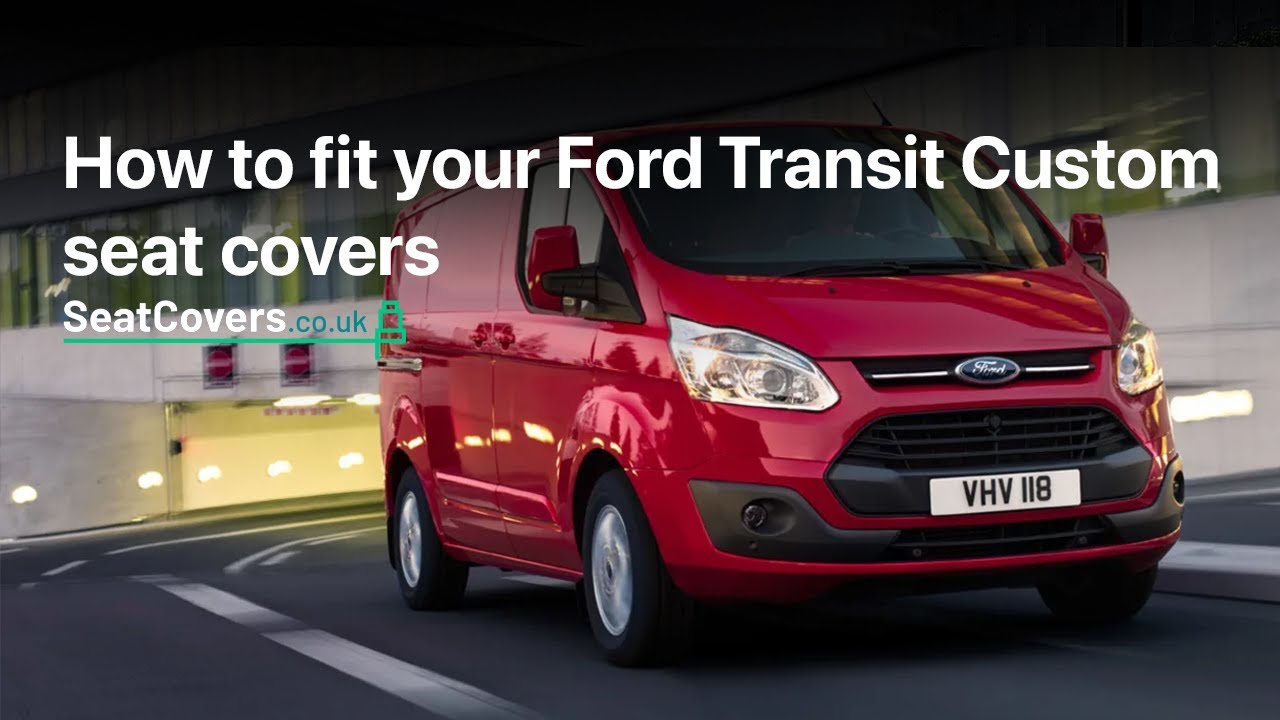 How to fit your Ford Custom 2013-2024 Seat Covers